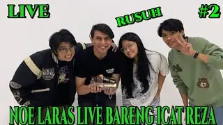 NOE LARAS LIVE BARENG ICAT REZA, LIVE PALING RUSUH,