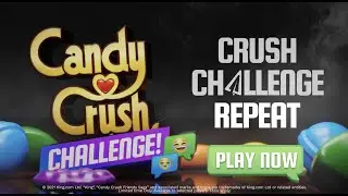Candy Crush Challenge | Crush. Challenge. Repeat!