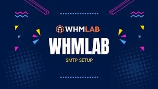 WHMLAB SMTP Configuration | Mail Setup In Whmlab | Notification Settings In Whmlab | Cpanel Mail