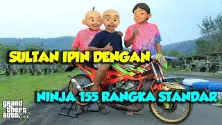 Sultan Ipin seting Ninja 155cc rangka standar, Upin senang - GTA V Upin Ipin Episode Spesial 37