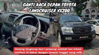 DATANG LANGSUNG DARI LAMPUNG?! Pemasangan Kaca Depan Mobil Toyota Landcruiser VX200 di unoPart ID