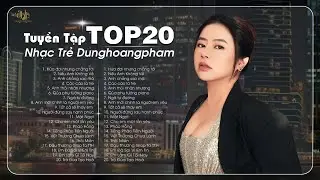 Hứa Đợi Nhưng Chẳng Tới - Dunghoangpham 2024 - Tuyển Tập Nhạc Trẻ Dunghoangpham Hot Nhất Hiện Nay