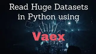 How to read huge amount of Data in python | Vaex Library | Machine Learning