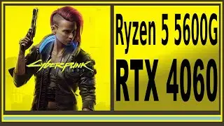 RTX 4060 -- Ryzen 5 5600G -- Cyberpunk 2077 FPS Test