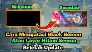 How to Overcome a Black Screen or Black Screen After the Latest Update to the Layla Mobile Legends