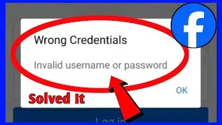 Facebook Wrong Credentials Invalid Username Or Password  Problem Solved