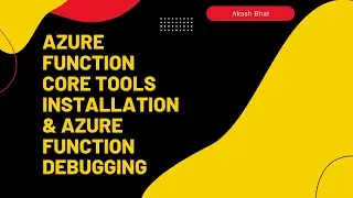 Azure Function Core Tools Installation & Azure function debugging