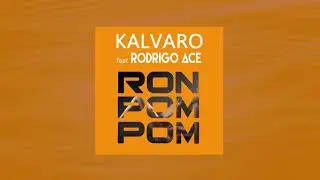 Kalvaro Feat Rodrigo Ace - Ron Pom Pom (Official Audio)