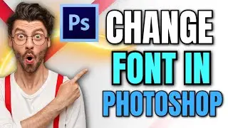 How to Change Fonts in Photoshop