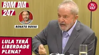 Bom dia 247 com Rovai: Lula terá liberdade plena?