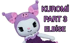 AMİGURUMİ KUROMİ PART 3 ELBİSE..