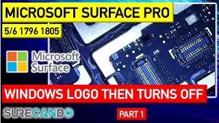 Microsoft Surface Pro 5/6 1796 Windows Logo then turn off. Logo Flash On Off. No post. Part 1