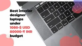 best laptops for interior designer under 80000 ₹ 1080$