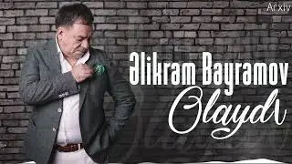 Elikram Bayramov - Olaydı (Arxiv)
