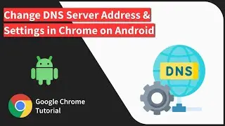 How to Change DNS Server Address and Settings in Chrome on Android mp4