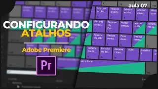 MELHOR DICA DE EDIÇÃO! Como CONFIGURAR ATALHOS do Adobe Premiere? | Curso Gratuito de Edição 07