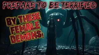 Prepare To Be TERRIFIED By These FEMALE DEMONS