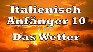 Italienisch - Anfänger 10 - Das Wetter