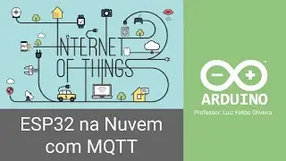 Conectando o ESP32 à Nuvem com MQTT