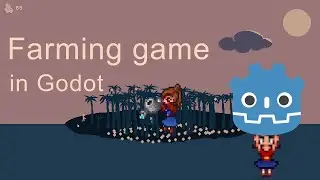 Making a Farming Game in Godot