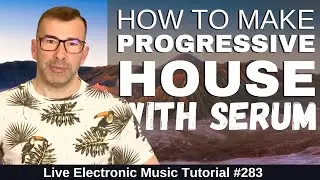 How to Make Progressive House Like Deadmau5 with SERUM | Live Electronic Music Tutorial 