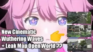 WUTHERING WAVES - New Cinematic & Leak Open World Map????