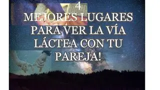 Top 4 MEJORES lugares en el MUNDO para ver la VÍA LÁCTEA