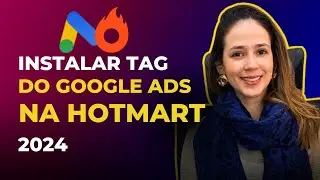 Google Ads e Hotmart: Integração Passo a Passo para Afiliados, Ebook ou Curso