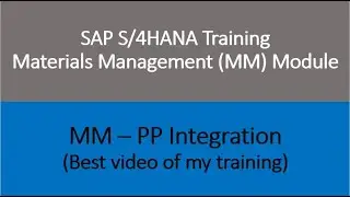 Video 57 - SAP S/4 HANA Materials Management (MM) training :  MM - PP Integration.