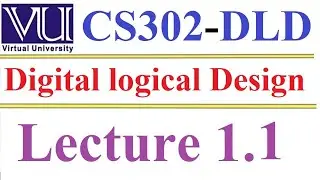 CS 302 Digital Logical and Design Lecture 1 1
