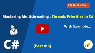Mastering Multithreading (Part-6) : Threads Priorities In C# Explained! | Learn N Njoy...
