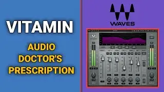 Waves VITAMIN Sonic Enhancer ⎮ Audio Doctor's Prescription?