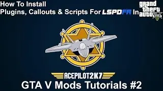 GTA V Mod Tutorials #2 | How To Install Plugins, Callouts & Scripts For LSPDFR In Grand Theft Auto V