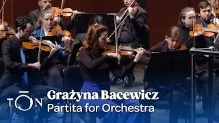 Grażyna Bacewicz: Partita for Orchestra | The Orchestra Now (TŌN)