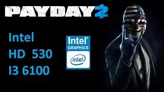 Intel HD Graphics 530 Payday 2 Test