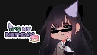 「 It's my birthday .˖ !! 」 MEME || Gacha Club