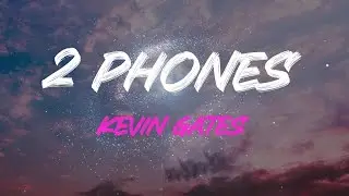 Kevin Gates - 2 Phones Lyrics | I Got Two Phones, One For The Bitches And One For The Dough