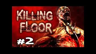 Killing Floor Multiplayer Commentary Gameplay #2