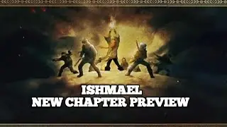 ISHMAEL NEW CHAPTER PREVIEW 