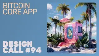 Bitcoin Core App Design Call #94