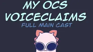My OCs Voiceclaims (Protagonist Group + Main Antagonist)