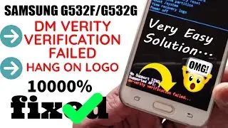 Samsung Fix Dm Verity Verification/ SM-G532G/G532F Dm Verify Verification Failed/ 100% Solved easy😱