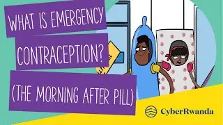What is Emergency Contraception? (The Morning After Pill)  (Kinyarwanda with English captions)