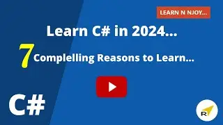Learn C# in 2024 : 7 Compelling Reasons | Learn N Njoy...