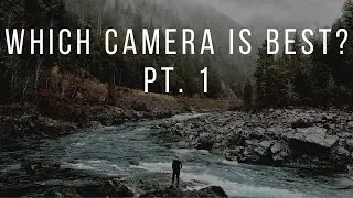 Which Camera is Best?????? pt. 1