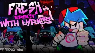 Fresh Erect WITH LYRICS (BF solo) | Friday Night Funkin' Cover