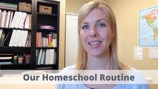 Our Homeschool Routine