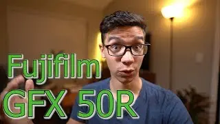 Fujifilm GFX 50R- My Thoughts/ Impressions!