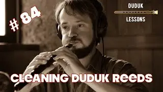 Armenian duduk lessons #84. Cleaning duduk reeds