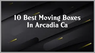 Top 10 Moving Boxes In Arcadia Ca